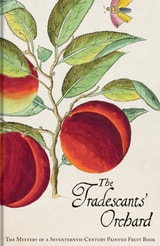 cover of The Tradescants' Orchard: The Mystery of a Seventeenth-Century Painted Fruit Book