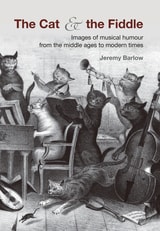 cover of The Cat and the Fiddle: Images of Musical Humour from the Middle Ages to Modern Times