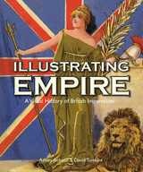 cover of Illustrating Empire: A Visual History of British Imperialism