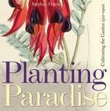 cover of Planting Paradise: Cultivating the Garden, 1501-1900