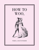 cover of How to Woo, When, and to Whom