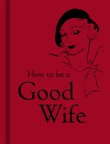 cover of How to Be a Good Wife