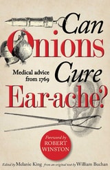 cover of Can Onions Cure Ear-Ache?: Medical Advice from 1769