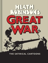 cover of Heath Robinson’s Great War: The Satirical Cartoons