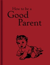 cover of How to be a Good Parent