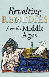 cover of Revolting Remedies from the Middle Ages