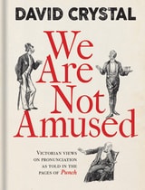 cover of We Are Not Amused: Victorian Views on Pronunciation as Told in the Pages of Punch