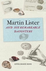 cover of Martin Lister and his Remarkable Daughters: The Art of Science in the Seventeenth Century
