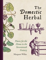 cover of The Domestic Herbal: Plants for the Home in the Seventeenth Century