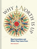 cover of Why North Is Up: Map Conventions and Where They Came From