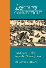 cover of Legendary Connecticut: Traditional Tales from the Nutmeg State