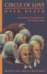 cover of Circle of Love Over Death: The Story of the Mothers of the Plaza de Mayo
