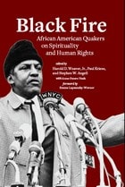 cover of Black Fire:  African American Quakers on Spirituality and Human Rights