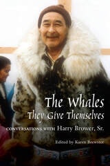 cover of Whales, They Give Themselves: Conversations with Harry Brower, Sr.