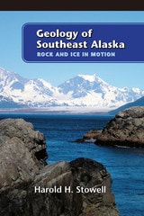 cover of Geology of Southeast Alaska: Rock and Ice in Motion