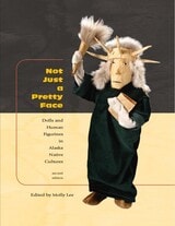 cover of Not Just a Pretty Face: Dolls and Human Figurines in Alaska Native Cultures