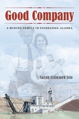 cover of Good Company: A Mining Family in Fairbanks, Alaska