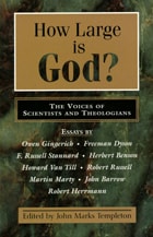 cover of How Large Is God: The Voices of Scientists and Theologians