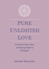 cover of Pure Unlimited Love: An Eternal Creative Force and Blessing Taught by All Religions
