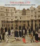 cover of The Global City: On the Streets of Renaissance Lisbon