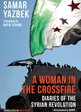 cover of A Woman in the Crossfire: Diaries of the Syrian Revolution