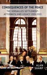 cover of The Consequences of the Peace: The Versailles Settlement: Aftermath and Legacy 1919-2015
