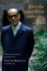 cover of After the Nobel Prize 1989-1994: The Non-fiction Writing of Naguib Mahfouz, Volume IV