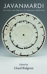 cover of Javanmardi: The Ethics and Practice of Persianate Perfection