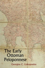 cover of The Early Ottoman Peloponnese: A Study in the Light of an Annotated Editio Princeps of the TT10-1/14662 Ottoman Taxation Cadastre (ca. 1460–1463)