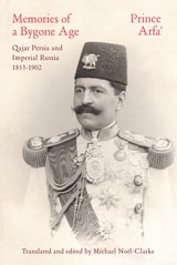 cover of Memories of a Bygone Age: Qajar Persia and Imperial Russia 1853-1902