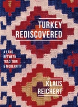 cover of Turkey Rediscovered: A Land between Tradition and Modernity