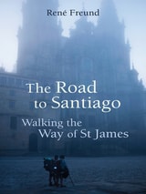 cover of The Road to Santiago: Walking the Way of St James