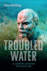 cover of Troubled Water: A Journey Around the Black Sea