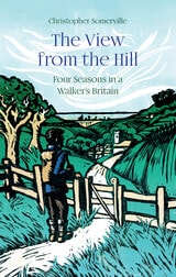 cover of The View from the Hill: Four Seasons in a Walker’s Britain