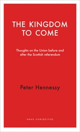 cover of The Kingdom to Come: Thoughts on the Union before and after the Scottish Independence Referendum