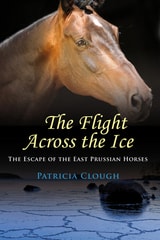 cover of The Flight Across The Ice: The Escape of the East Prussian Horses