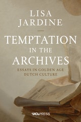 cover of Temptation in the Archives: Essays in Golden Age Dutch Culture