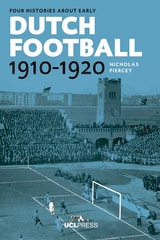cover of Four Histories about Early Dutch Football, 1910-1920: Constructing Discourses