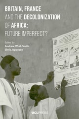 cover of Britain, France and the Decolonization of Africa: Future Imperfect?