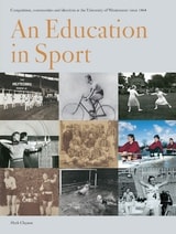cover of An Education in Sport: Competition, communities and identities at the University of Westminster since 1864