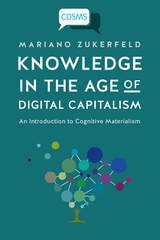 cover of Knowledge in the Age of Digital Capitalism: An Introduction to Cognitive Materialism