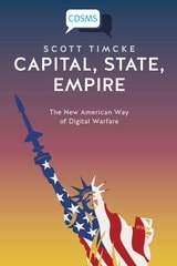 cover of Capital, State, Empire: The New American Way of Digital Warfare