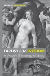 cover of Farewell to Freedom: A Western Genealogy of Liberty