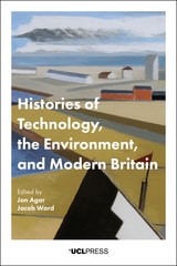 cover of Histories of Technology, the Environment, and Modern Britain