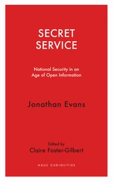 cover of Secret Service: National Security in an Age of Open Information