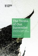 cover of The Terms of Our Surrender: Colonialism, Dispossession and the Resistance of the Innu