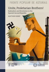 cover of Unite, Proletarian Brothers!: Radicalism and Revolution in the Spanish Second Republic