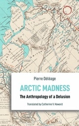 cover of Arctic Madness: The Anthropology of a Delusion