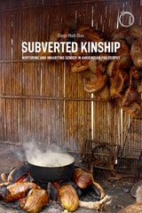 cover of Subverted Kinship: Nurturing and Inhabiting Gender in Amerindian Philosophy
