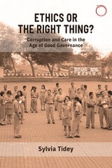 cover of Ethics or the Right Thing?: Corruption and Care in the Age of Good Governance
